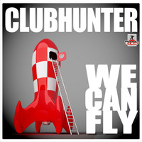 Clubhunter - We Can Fly
