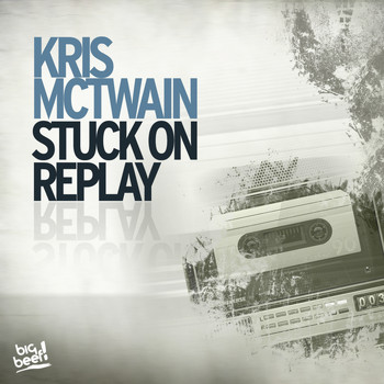 Kris McTwain - Stuck On Replay