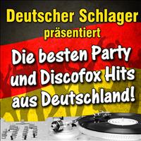 Deutscher Schlager - Deutscher Schlager präsentiert - Die besten Party und Discofox Hits aus Deutschland!
