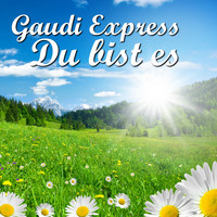 Gaudi Express - Du bist es