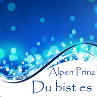 Alpen Prinz - Du bist es