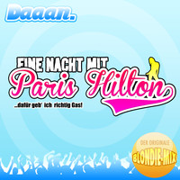 Daaan - Eine Nacht mit Paris Hilton - dafür geb ich richtig Gas! (Blondie Mix)