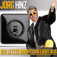Jörg Hinz - Der Letzte macht das Licht aus!