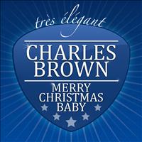 Charles Brown - Merry Christmas Baby