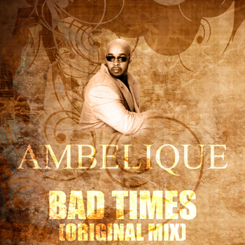 Ambelique - Bad Times (Original Mix)