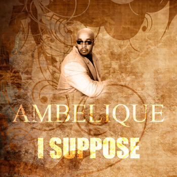 Ambelique - I Suppose