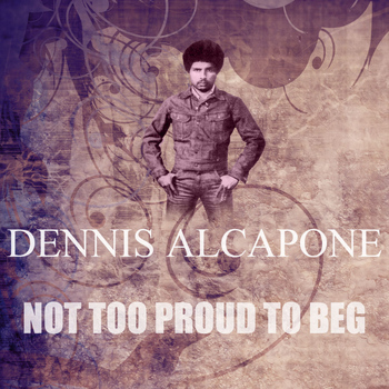 Dennis Alcapone - Not Too Proud To Beg
