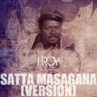 I Roy - Satta Masagana (Version)