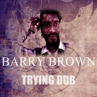 Barry Brown - Trying Dub