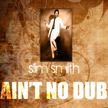Slim Smith - Ain't No Dub