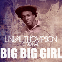 Linval Thompson - Big Big Girl
