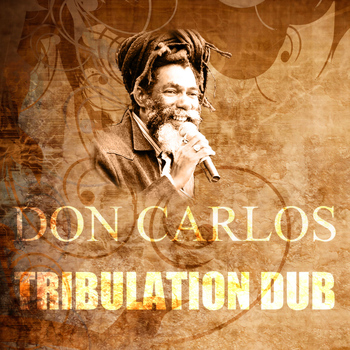 Don Carlos - Tribulation Dub