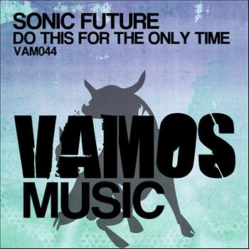Sonic Future - Do This for the Only Time