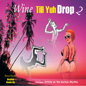 Various Artists - Wine Till Yuh Drop 2