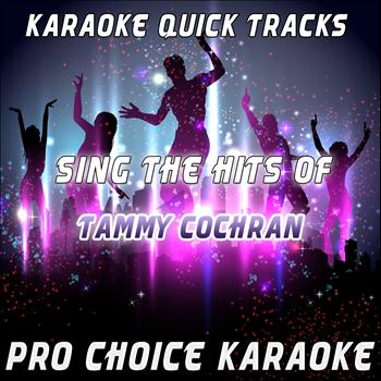Pro Choice Karaoke - Karaoke Quick Tracks - Sing the Hits of Tammy Cochran (Karaoke Version)