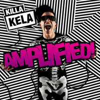 Killa Kela - Amplified! (Explicit)