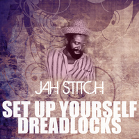 Jah Stitch - Set Up Yourself Dreadlocks