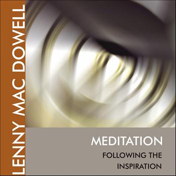 Lenny Mac Dowell - Meditation Following the Inspiration