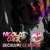 Nicolas Cuer - Découvre le monde (Pt. 2)