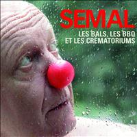 Claude Semal - Les bals, les BBQ et les crématoriums (Explicit)
