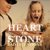 Bad Intentions - Heart of Stone