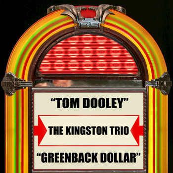 The Kingston Trio - Tom Dooley / Greenback Dollar