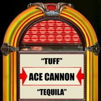 Ace Cannon - Tuff / Tequila