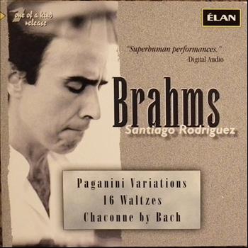 Santiago Rodriguez - Brahms: Paganini Variations; 16 Waltzes; Chaconne By Bach