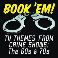 The Cuffs - Book 'Em! TV Themes From Crime Shows: The 60s & 70s