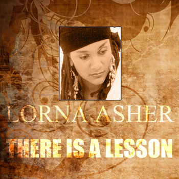 Lorna Asher - There Is A Lesson