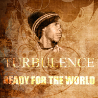 Turbulence - Ready For The World