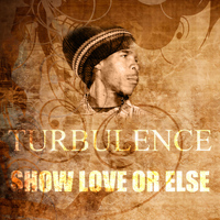 Turbulence - Show Love Or Else