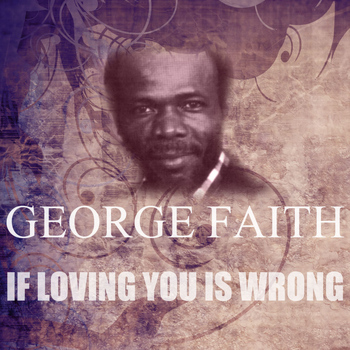 George Faith - If Loving You Is Wrong