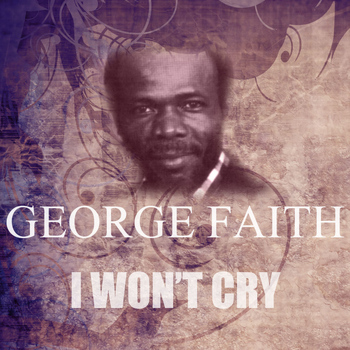 George Faith - I Won't Cry