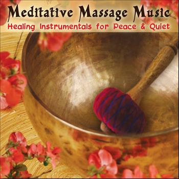 Various Artists - Meditative Massage Music: Healing Instrumentals for Peace & Quiet