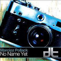 Marcioz Pollack - No Name Yet - Single