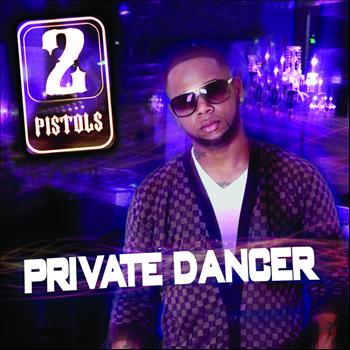2 Pistols - Private Dancer (Explicit)