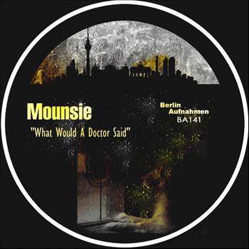 Mounsie - What Would A Doctor Said