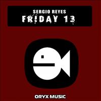 Sergio Reyes - Friday 13