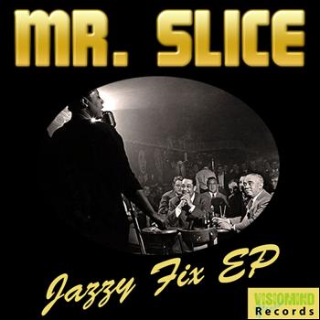 Mr. Slice - Jazzy Fix EP