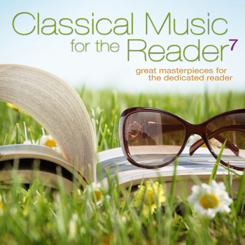 Various Artists - Classical Music for the Reader 7: Great Masterpieces for the Dedicated Reader
