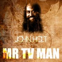John Holt - Mr TV Man