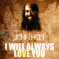 John Holt - I Will Always Love You