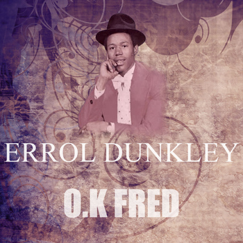 Errol Dunkley - O.K Fred