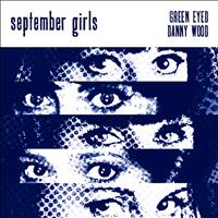 September Girls - Green Eyed / Danny Wood