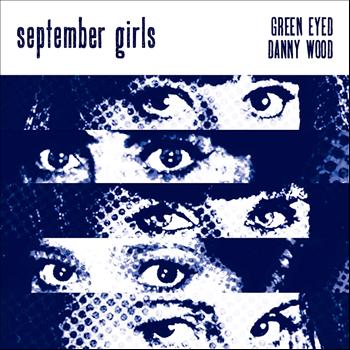 September Girls - Green Eyed / Danny Wood