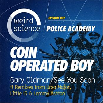 Coin Operated Boy - Gary Oldman/See You Soon