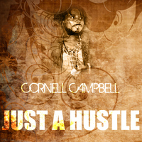 Cornell Campbell - Just A Hustle