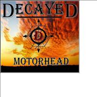Decayed - Motorhead