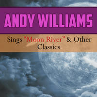 Andy Williams - Andy Williams Sings Moon River & Other Classics